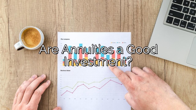 Are Annuities a Good Investment?