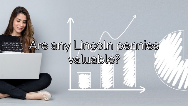 Are any Lincoln pennies valuable?