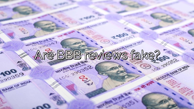 Are BBB reviews fake?