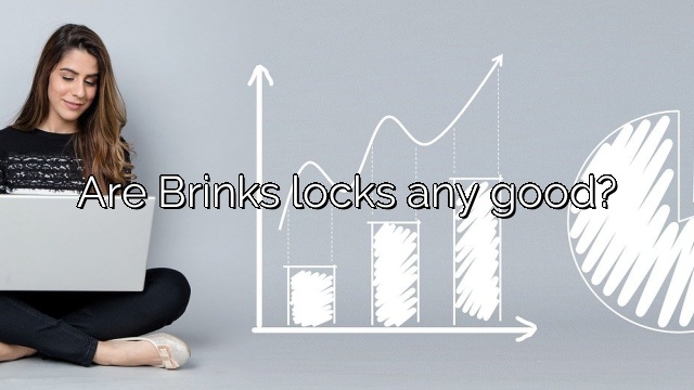 Are Brinks locks any good?