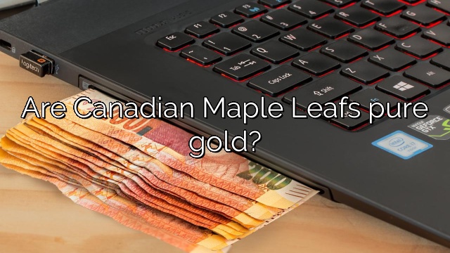 Are Canadian Maple Leafs pure gold?