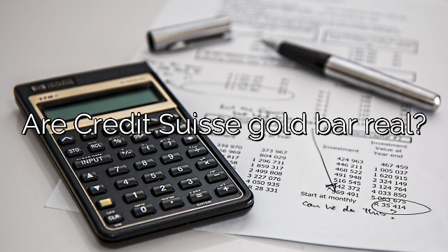 Are Credit Suisse gold bar real?