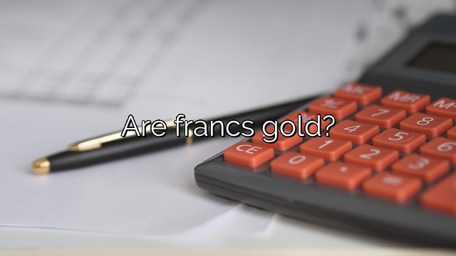 Are francs gold?