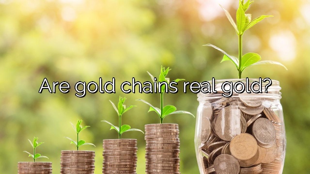 Are gold chains real gold?