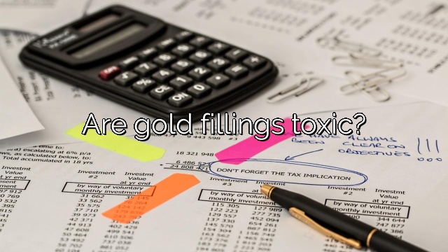 Are gold fillings toxic?