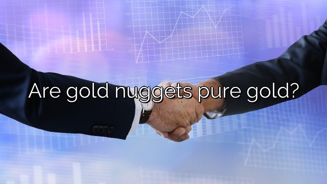 Are gold nuggets pure gold?