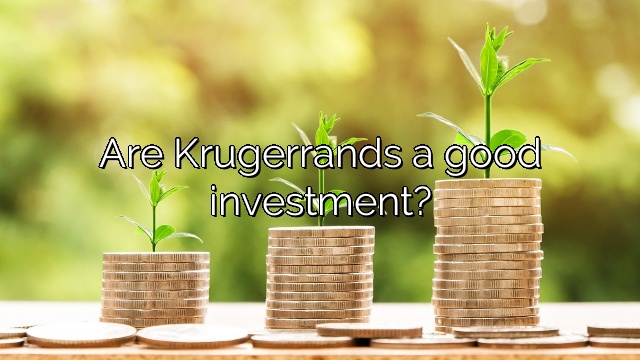 Are Krugerrands a good investment?