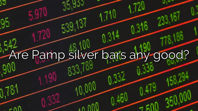Are Pamp silver bars any good?