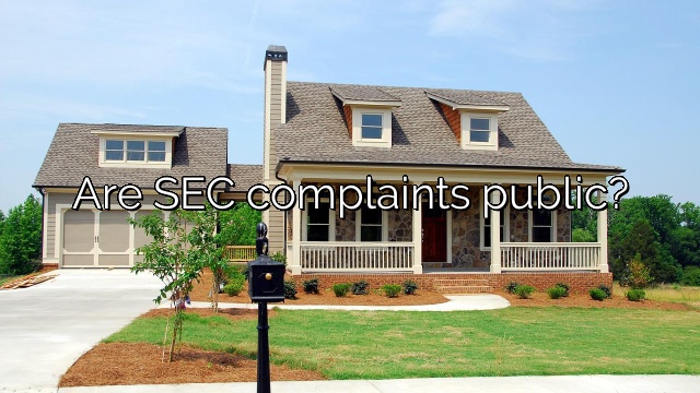 Are SEC complaints public?
