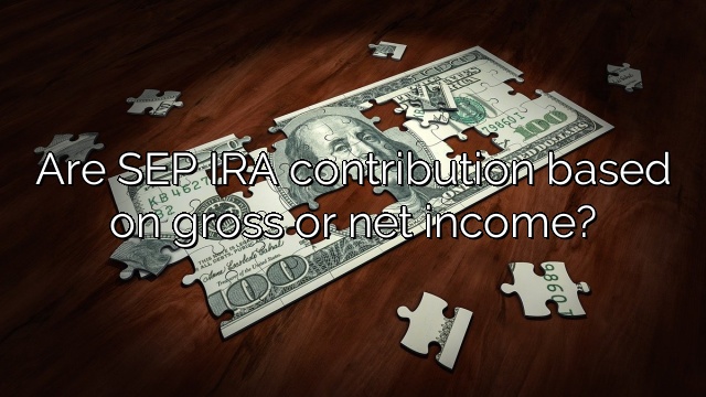 Are SEP IRA contribution based on gross or net income?