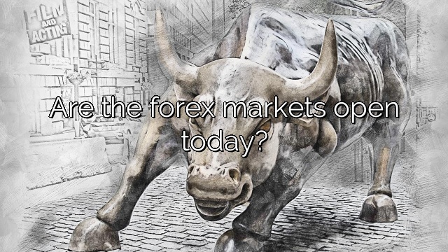 Are the forex markets open today?