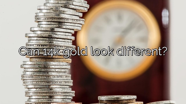 Can 14k gold look different?