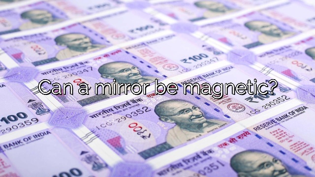 Can a mirror be magnetic?