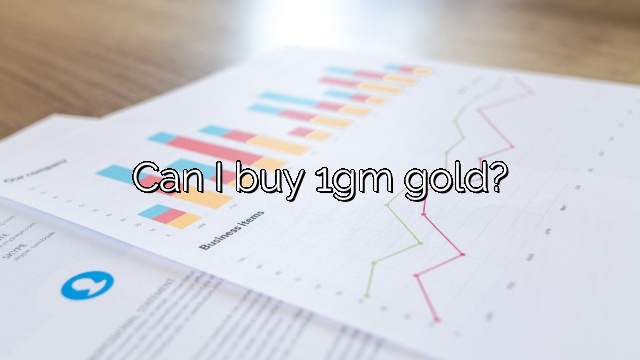 Can I buy 1gm gold?