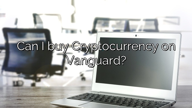 Can I buy Cryptocurrency on Vanguard?