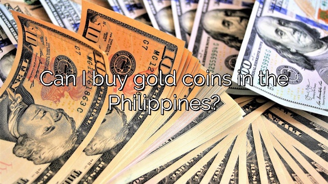 Can I buy gold coins in the Philippines?