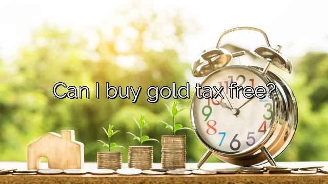 Can I buy gold tax free?