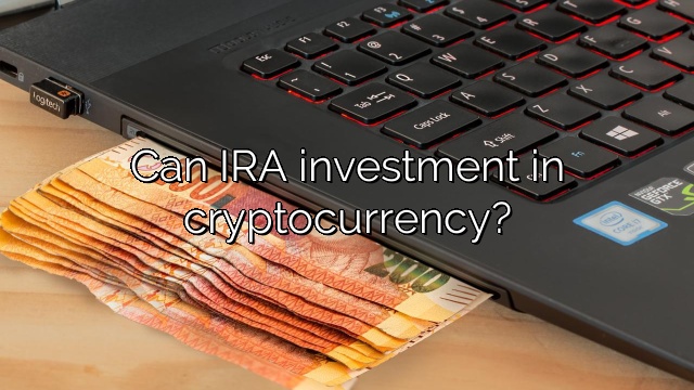Can IRA investment in cryptocurrency?