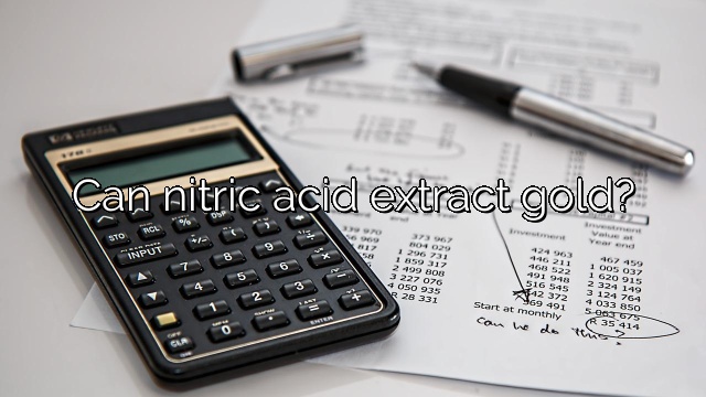 Can nitric acid extract gold?