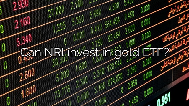 Can NRI invest in gold ETF?