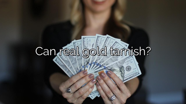 Can real gold tarnish?