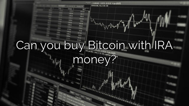 Can you buy Bitcoin with IRA money?