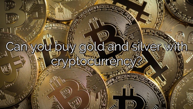 Can you buy gold and silver with cryptocurrency?