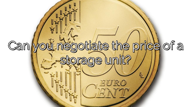Can you negotiate the price of a storage unit?