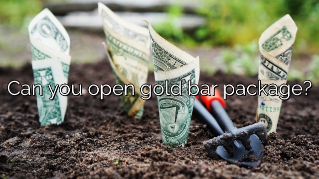 Can you open gold bar package?