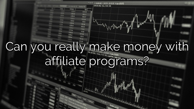 Can you really make money with affiliate programs?