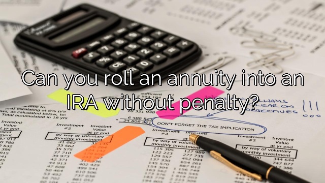 Can you roll an annuity into an IRA without penalty?