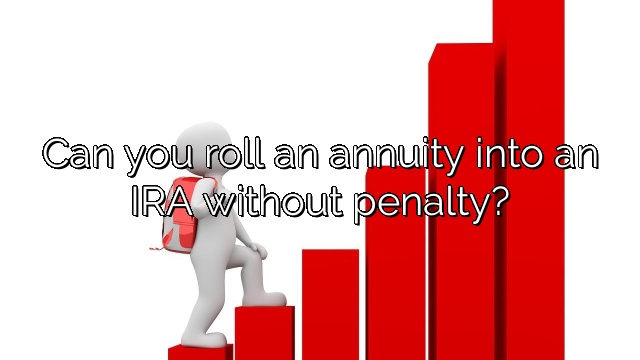 Can you roll an annuity into an IRA without penalty?