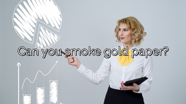 Can you smoke gold paper?