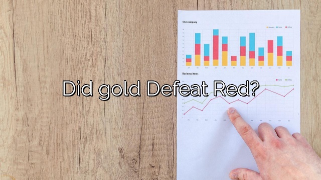 Did gold Defeat Red?