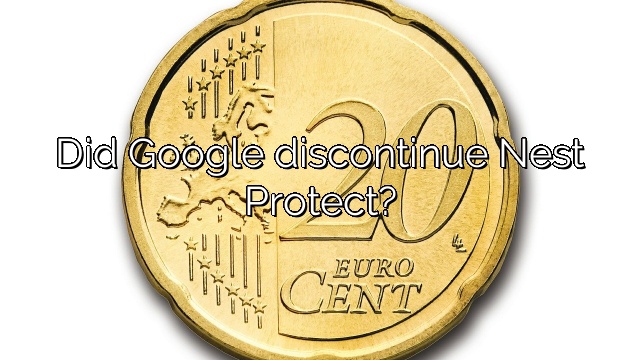 Did Google discontinue Nest Protect?