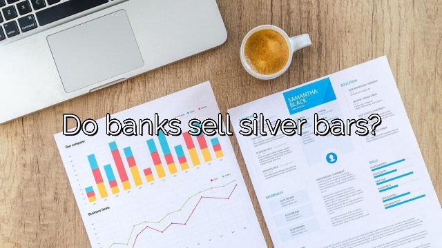 Do banks sell silver bars?