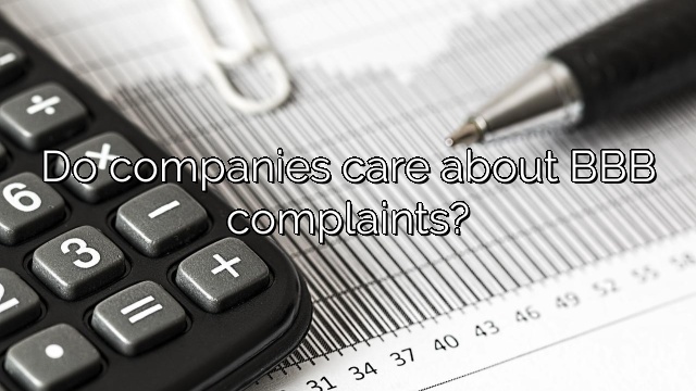 Do companies care about BBB complaints?
