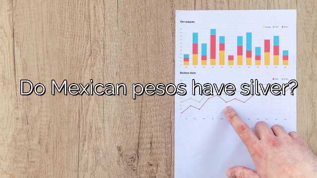 Do Mexican pesos have silver?