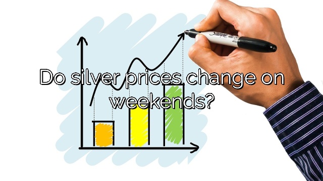 Do silver prices change on weekends?