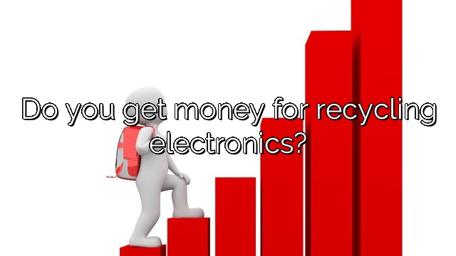 Do you get money for recycling electronics?
