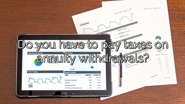 Do you have to pay taxes on annuity withdrawals?
