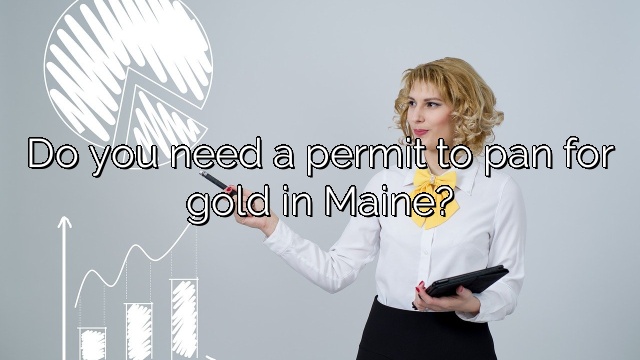 Do you need a permit to pan for gold in Maine?