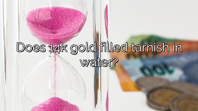 Does 14k gold filled tarnish in water?