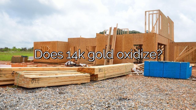 Does 14k gold oxidize?
