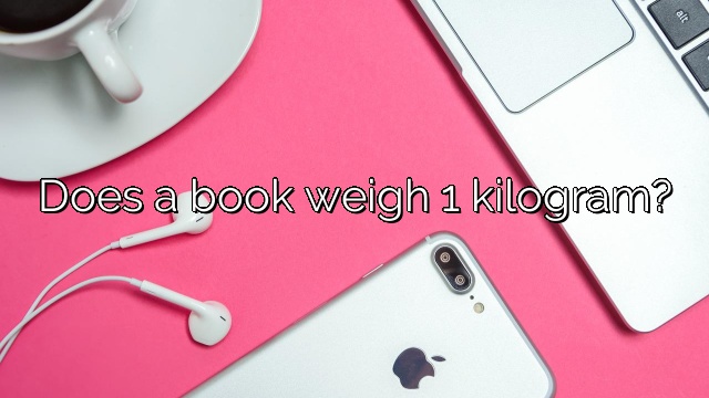 Does a book weigh 1 kilogram?