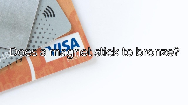 Does a magnet stick to bronze?