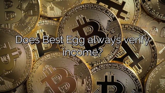Does Best Egg always verify income?