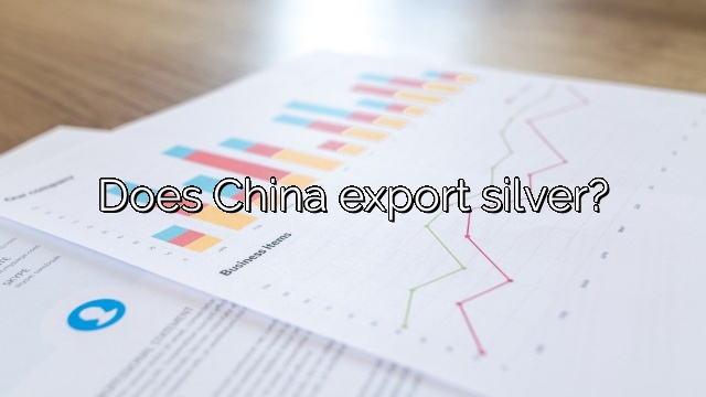 Does China export silver?