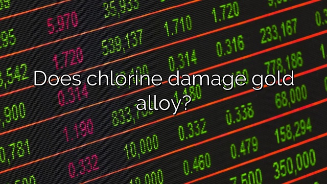 Does chlorine damage gold alloy?