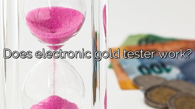 Does electronic gold tester work?